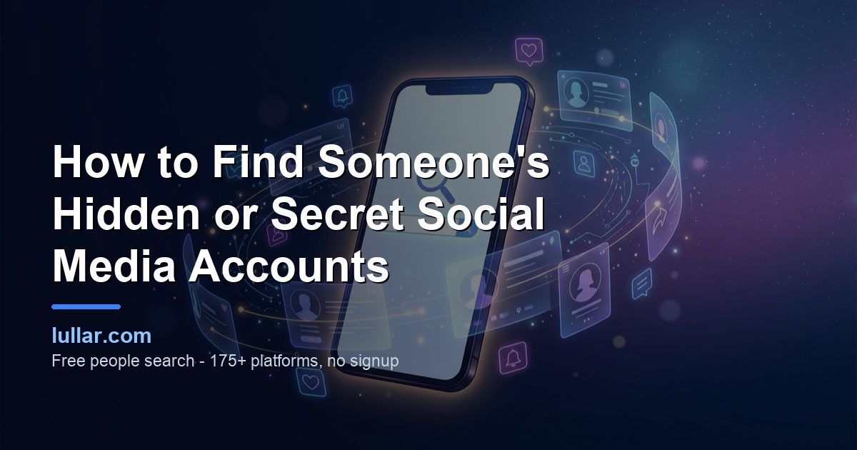 How to Find Someone's Hidden or Secret Social Media Accounts (2026) — illustrated guide on Lullar