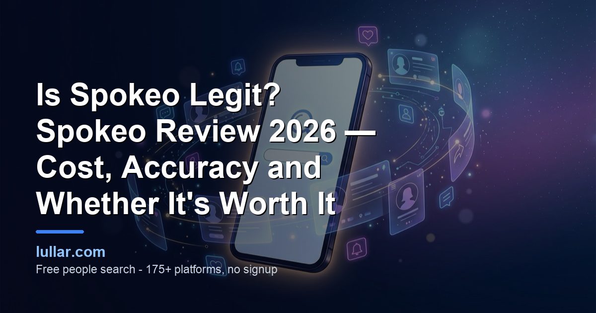 Is Spokeo Legit? Spokeo Review 2026 — Cost, Accuracy and Whether It's Worth It — illustrated guide on Lullar