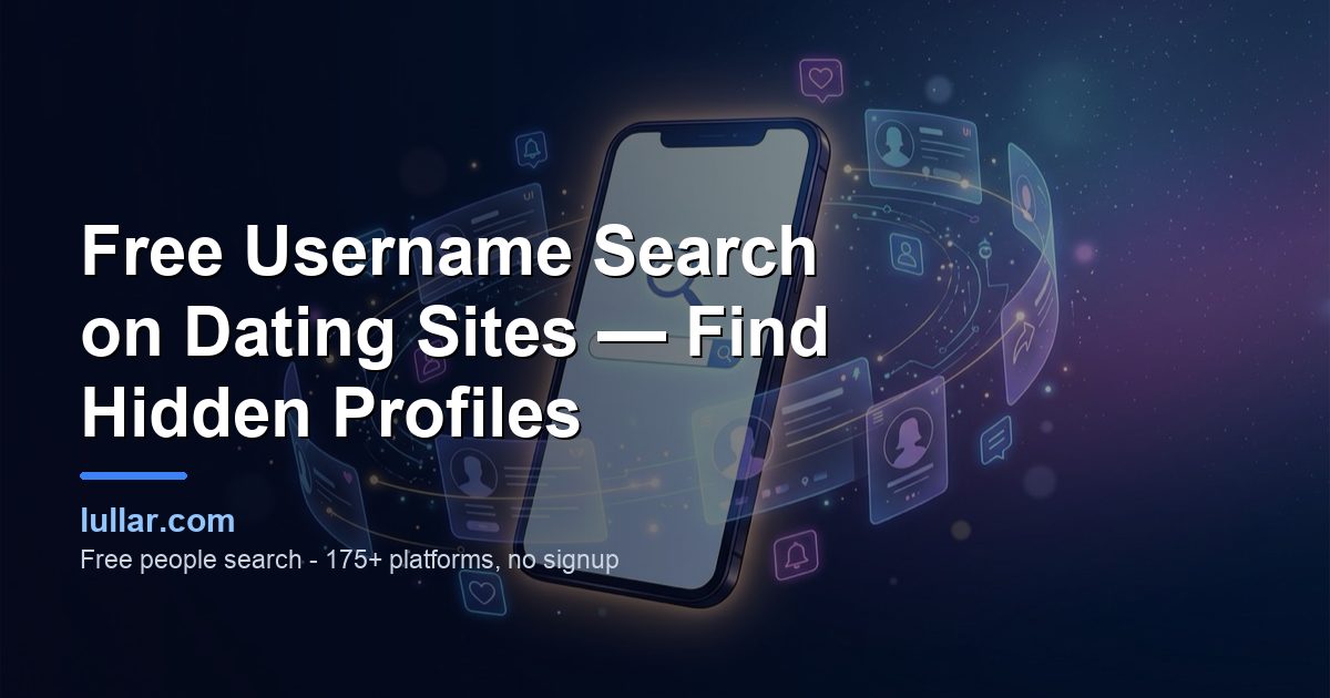 Free Username Search on Dating Sites — Find Hidden Profiles (2026) — illustrated guide on Lullar