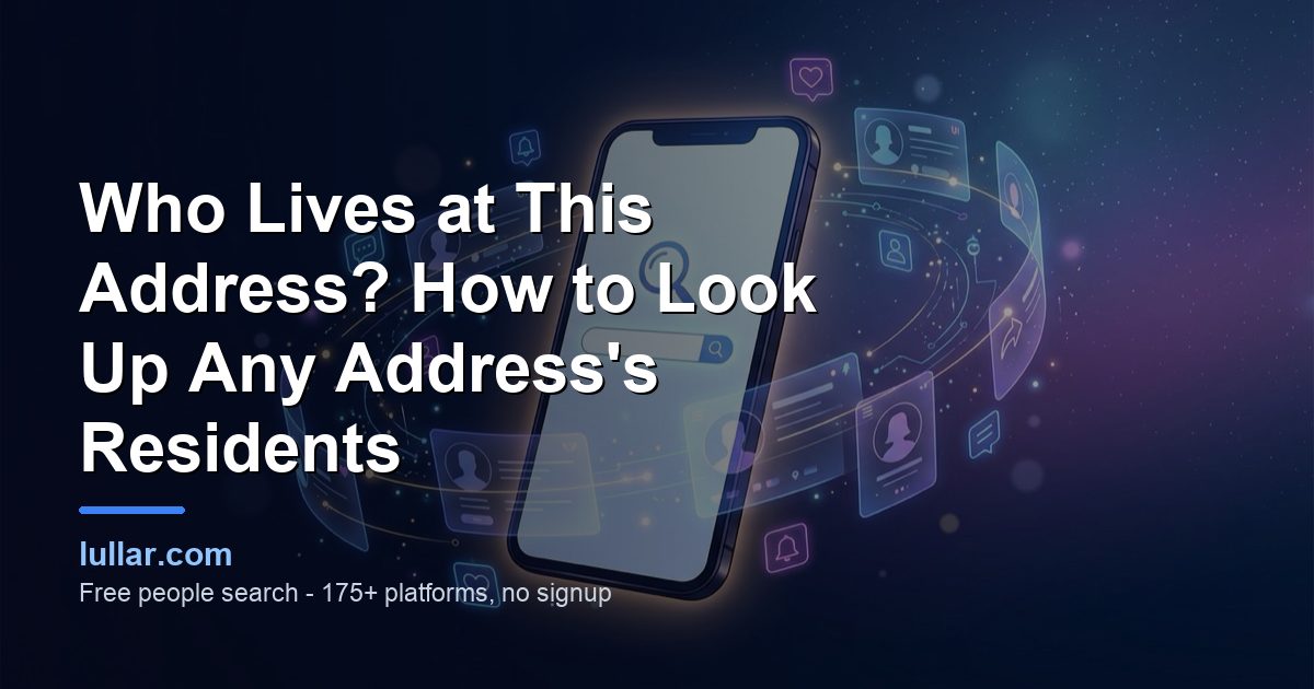Who Lives at This Address? How to Look Up Any Address's Residents (2026) — illustrated guide on Lullar