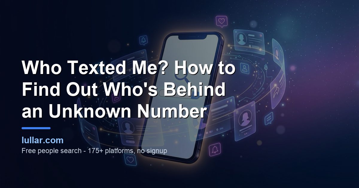 Who Texted Me? How to Find Out Who's Behind an Unknown Number (2026) — illustrated guide on Lullar